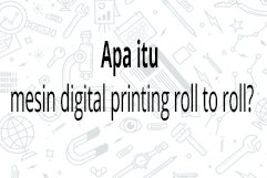 Apa itu mesin digital roll to roll